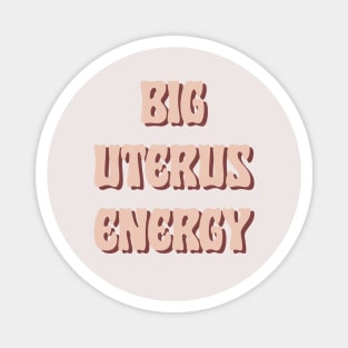 Big Uterus Energy / Feminist Typography Design Magnet